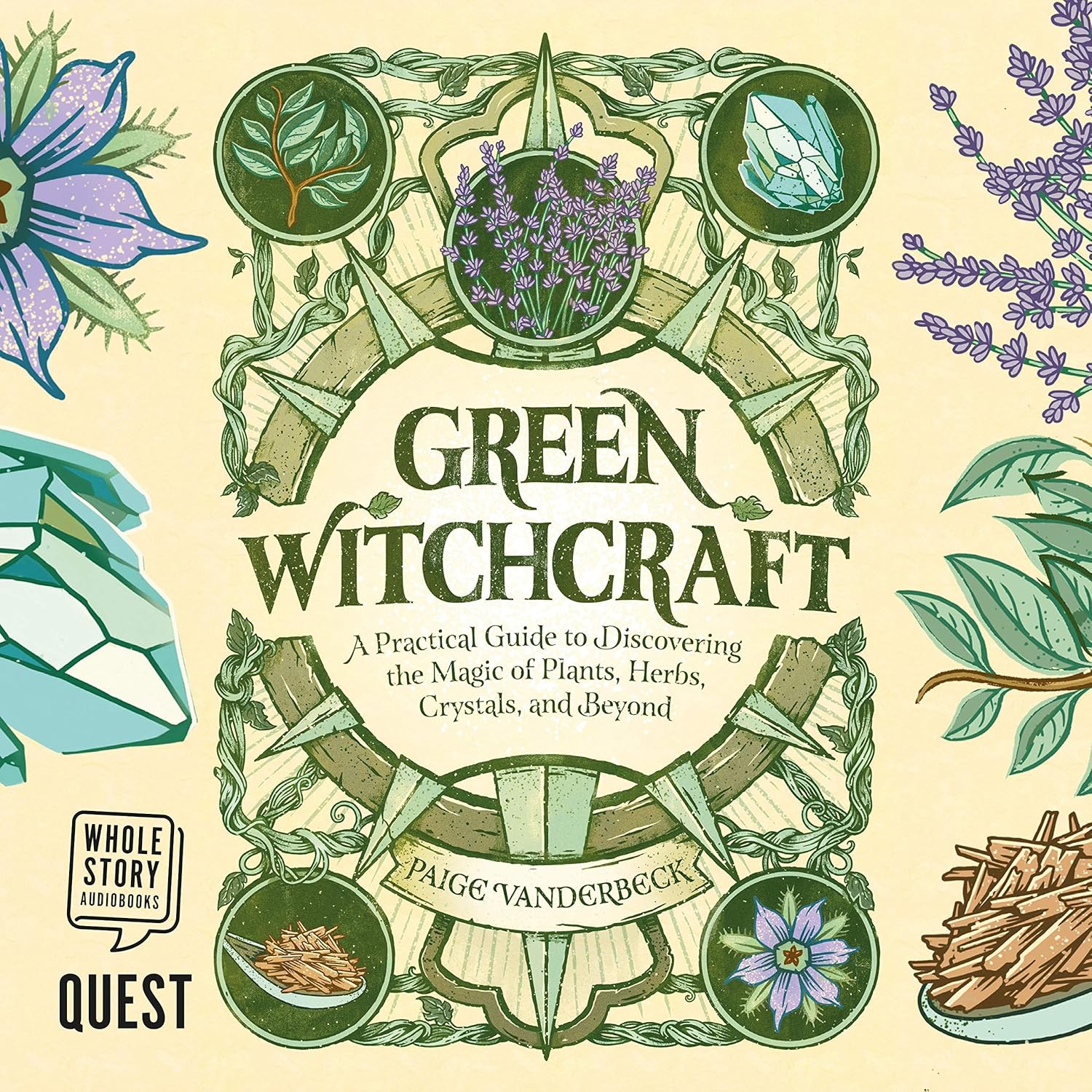 Green Witchcraft: A Practical Guide to Discovering the Magic of Plants, Herbs, Crystals, and Beyond
